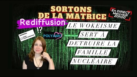*** REDIFFUSION SORTONS DE LA MATRICE: La destruction de la famille par le wokeisme