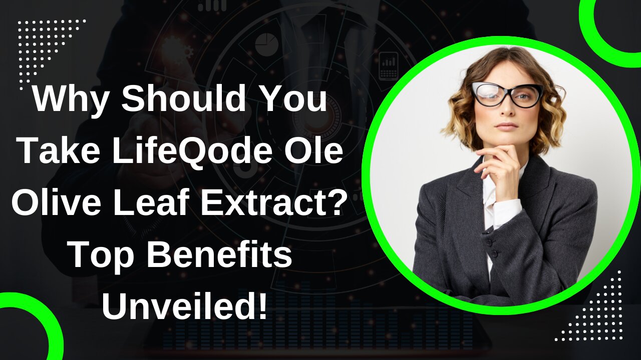 Why Should You Take LifeQode Ole Olive Leaf Extract? Top Benefits Unveiled!