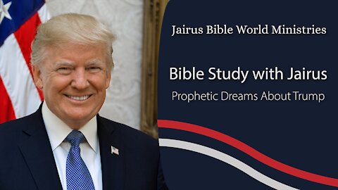 Bible Study With Jairus - Dreams About Donald Trump