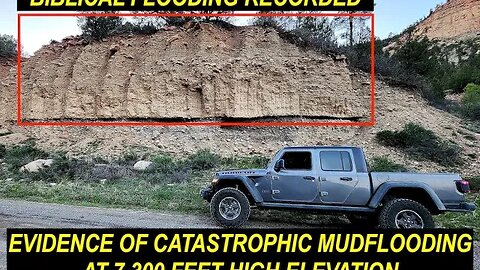 Evidence of Catastrophic Mudfloods & Biblical Flooding at 7,300 ft Elevation, Look!