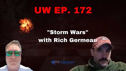 Unrestricted Warfare Ep. 172 | "Storm Wars" with Rich Germeau