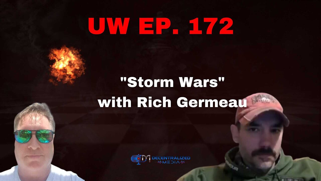 Unrestricted Warfare Ep. 172 | "Storm Wars" with Rich Germeau