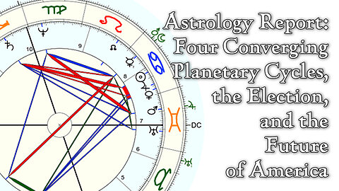 Astrology Report: Four Converging Planetary Cycles, the Election, and the Future of America