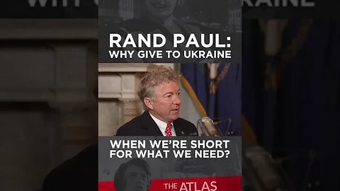 Rand Paul: Why Give To Ukraine?