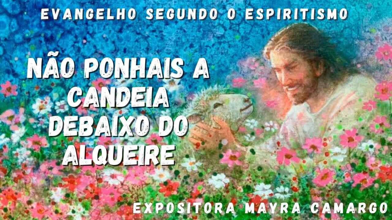 Não ponhais a candeia debaixo do alqueire (Cap. 24 de O Evangelho Segundo o Espiritismo)