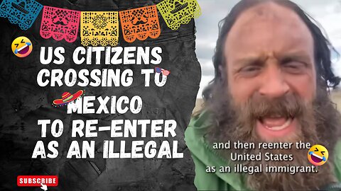 US Citizen Crossing to Mexico to Re-enter as an Illegal Immigrant