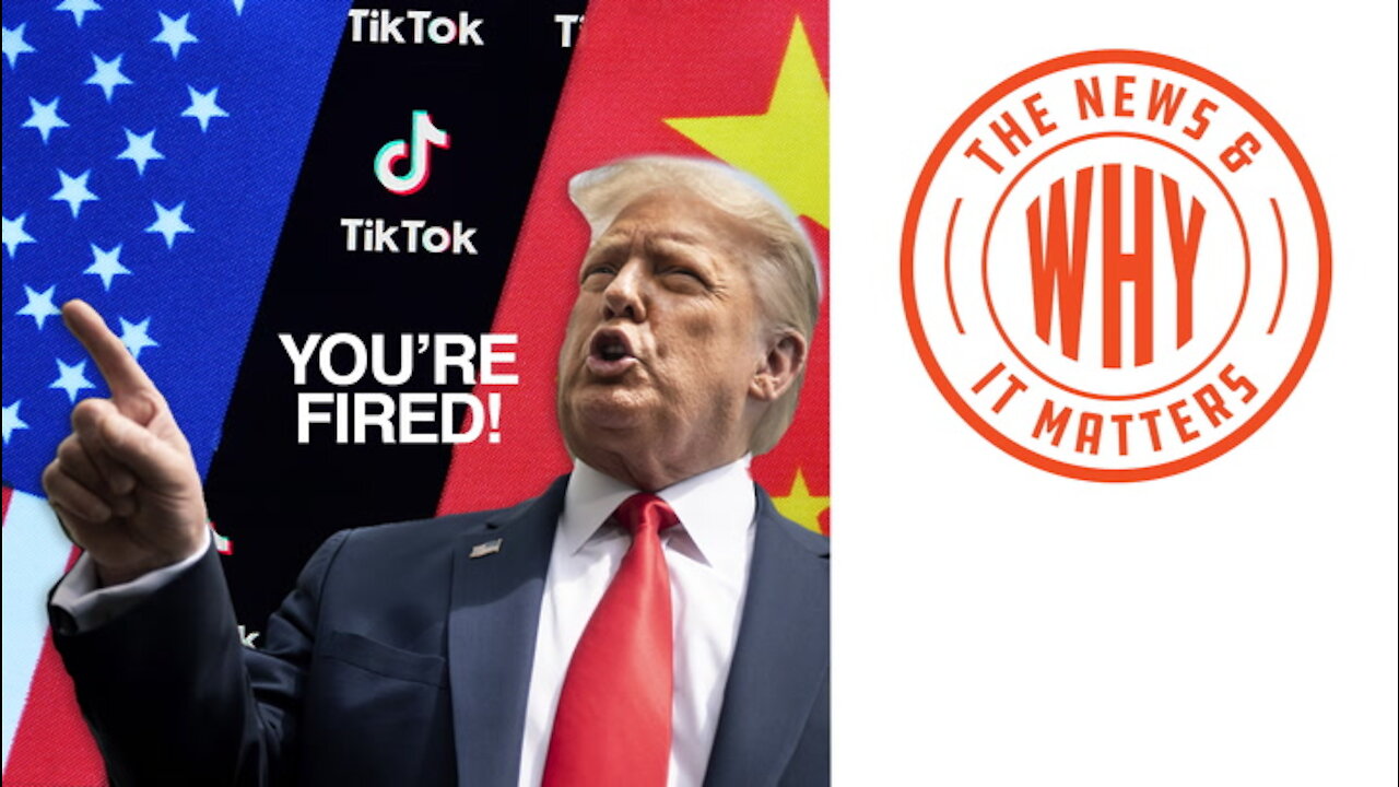 Trump Tells TikTok and WeChat, 'You’re FIRED!' | Ep 594