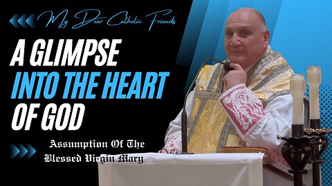 A Glimpse Into The Heart of God | Assumption Of The Blessed Virgin Mary (2024)