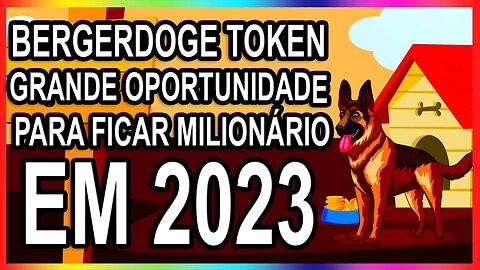BERGERDOGE TOKEN GRANDE OPORTUNIDADE PARA FICAR MILIONÁRIO EM 2023