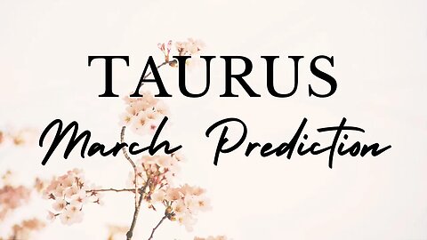 TAURUS March 2023 Tarot Prediction (Sun/Moon/Rising)