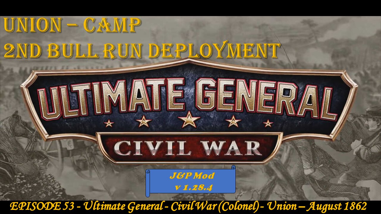 EPISODE 53 - Ultimate General - Civil War (Col) - Union - Camp - 2nd Bull Run - 28 August 1862