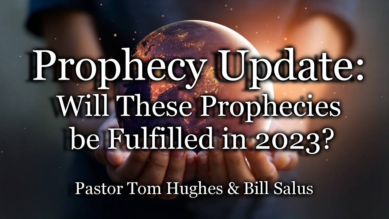 Prophecy Update: Will These Prophecies be Fulfilled in 2023?