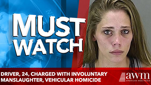 Driver, 24, charged with involuntary manslaughter, aggravated vehicular homicide
