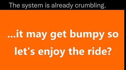 ...it may get bumpy so let’s enjoy the ride?
