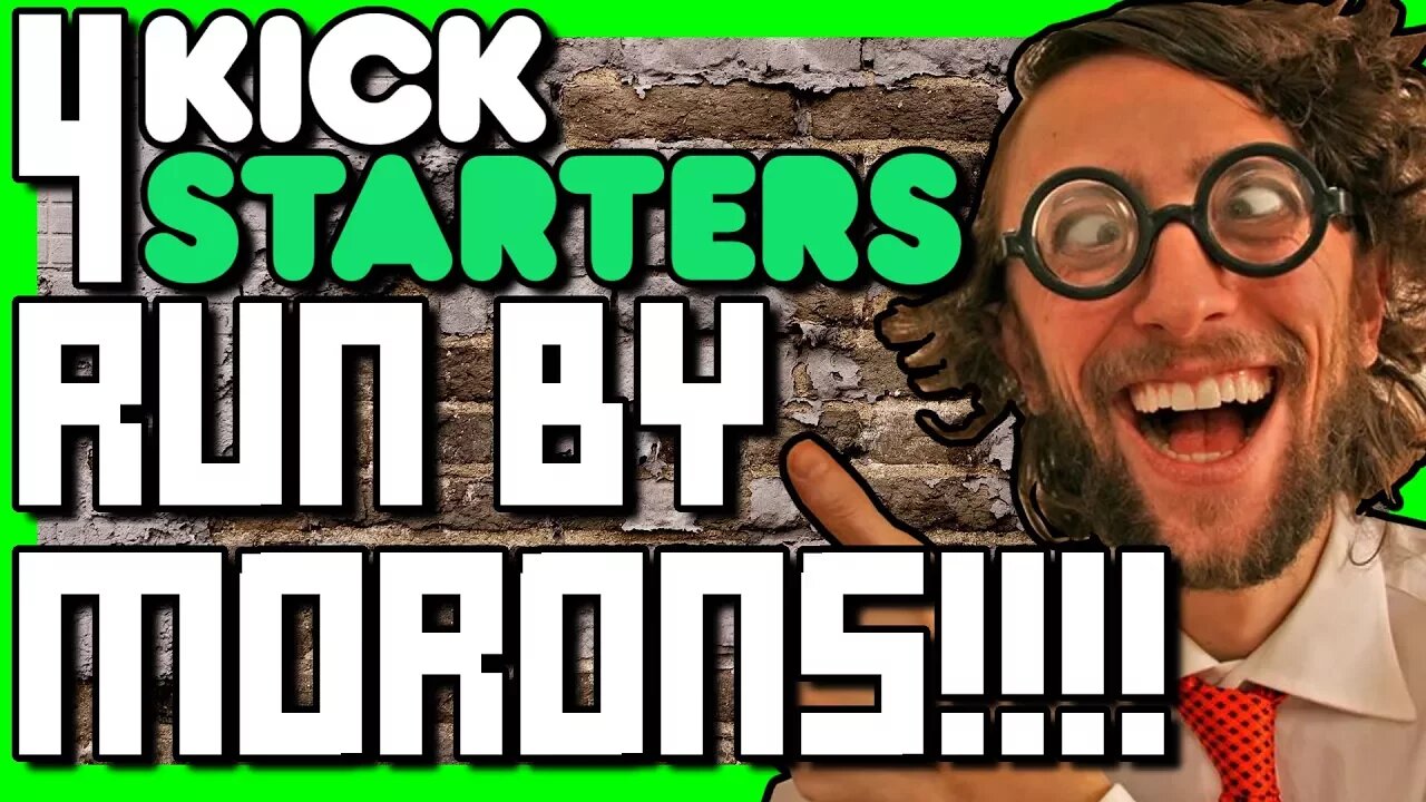 4 Kickstarters Run by MORONS!!! | KickScammers