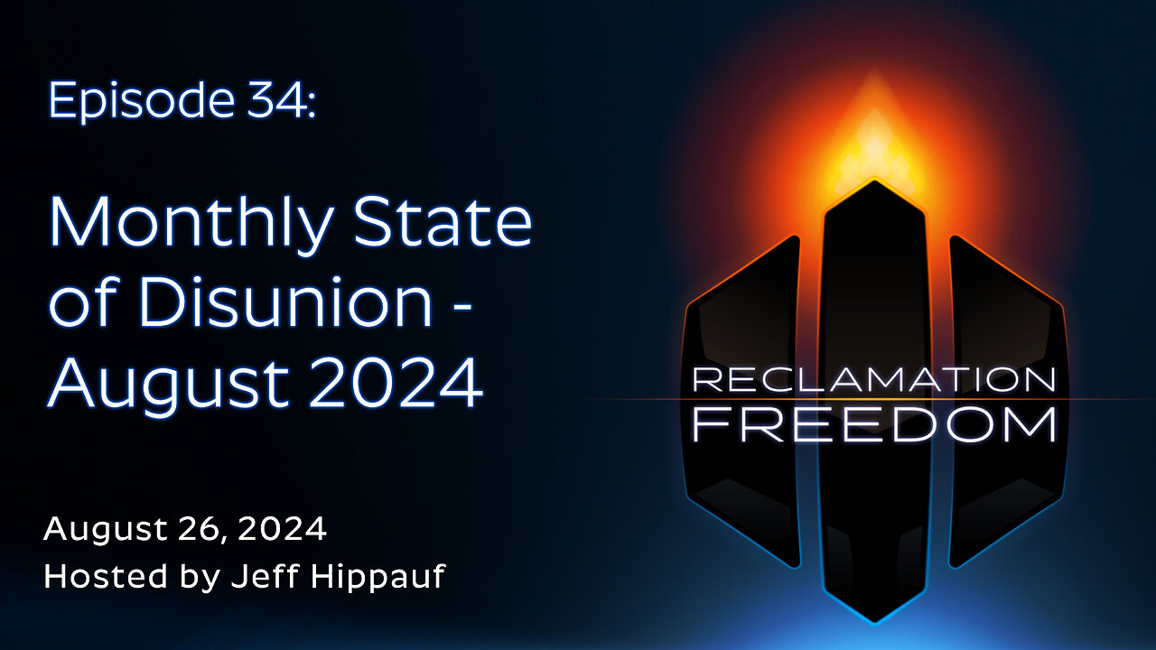 Reclamation Freedom #34: Monthly State of Disunion - August 2024