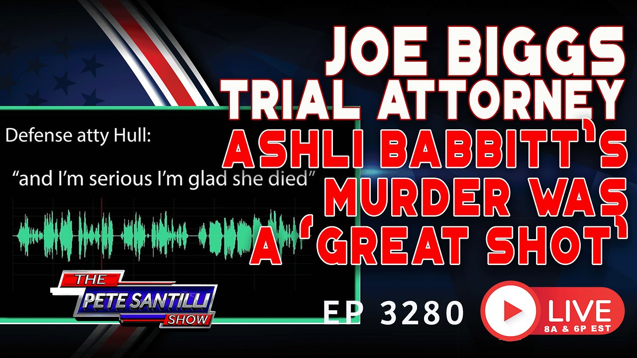 JOE BIGGS TRIAL ATTORNEY: Ashli Babbitt's Murder Was a 'Great Shot' | EP 3280 6PM