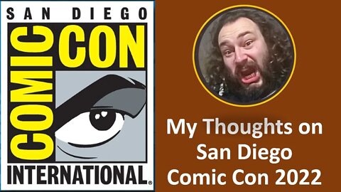 My Thoughts on San Diego Comic Con (With Bloopers I Think)