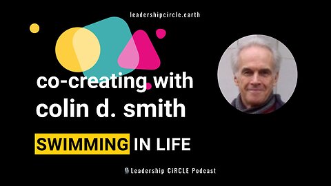 Co-Creating with Colin D. Smith: Swimming in Life