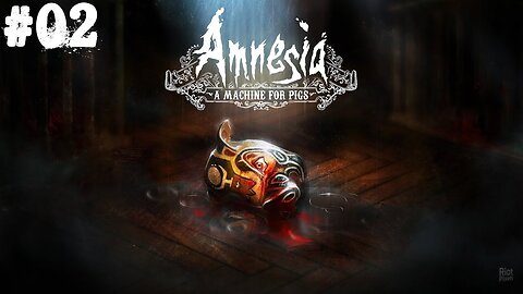 Amnesia: A Machine for Pigs |02| C'était un cochon