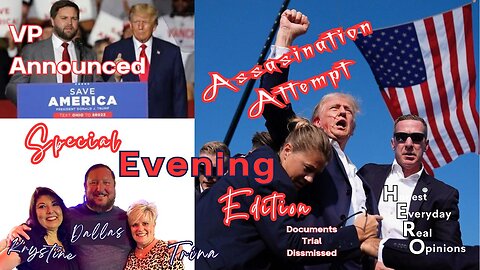 Special Evening Edition: Trump Assassination Attempt, Docs Trial Dismissed and JD Vance As VP!