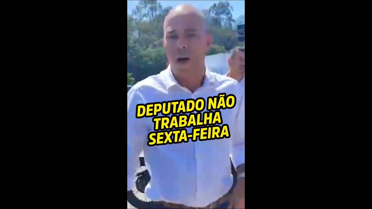 Deputado não trabalha sexta-feira