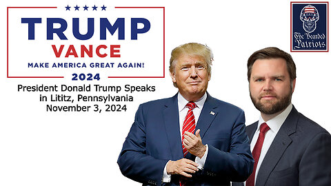 President Donald Trump Speaks in Lititz, Pennsylvania (November 3, 2024)