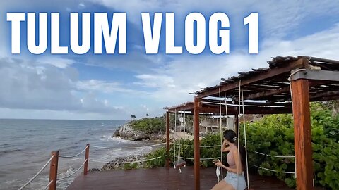 Tulum Vlog 1 2021