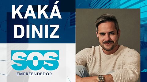 SOS EMPREENDEDOR COM KAKÁ DINIZ I 08/08/2023