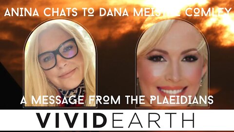 A MESSAGE FROM THE PLAEIDIANS AND YOUR HIGHER SELF, WITH DANA MEISTRE COMLEY