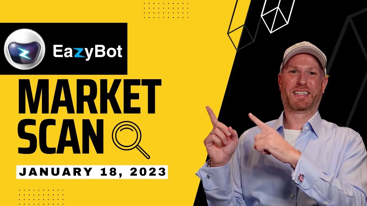 EazyBot - January 18th, 2023 - Market Scan