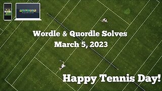 Wordle and Quordle of the Day for March 5, 2023 ... Happy World Tennis Day!