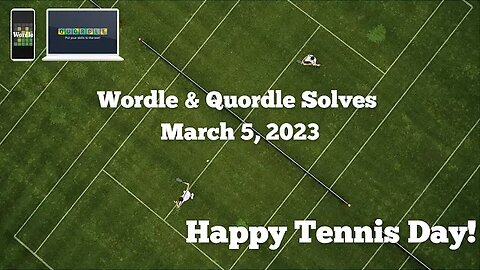 Wordle and Quordle of the Day for March 5, 2023 ... Happy World Tennis Day!
