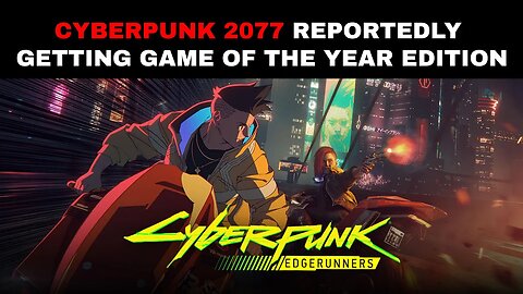 Cyberpunk 2077 Reportedly Getting Game of the Year Edition