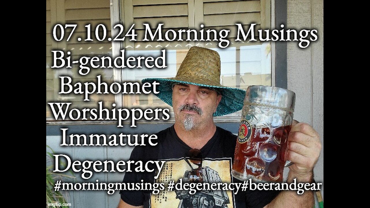 07.10.24 Morning Musings: Bi Gendered Baphomet Worshippers Immature Degeneracy