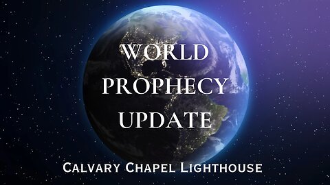 PROPHECY UPDATE WITH CALVARY CHAPEL LIGHTHOUSE HAYDEN