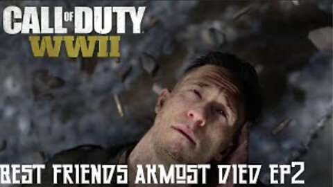 Call of Duty WW2: Best Friend's Close Call - Ep2
