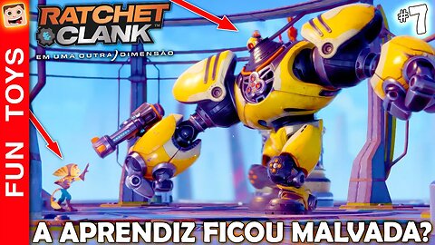 Ratchet & Clank #7 | A Aprendiz está me ATACANDO???