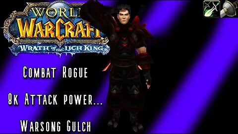 WoW WotLK Classic PvP: Combat + Too much AP (Combat Rogue) Level 80 PvP - SPP