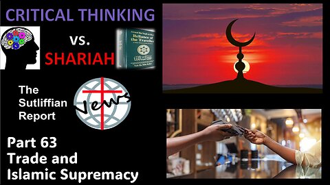 Critical Thinking vs. Shariah Part 63 Trade and Islamic Supremacy