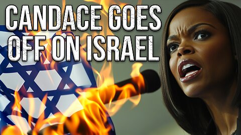 Candace Goes Off On Israel