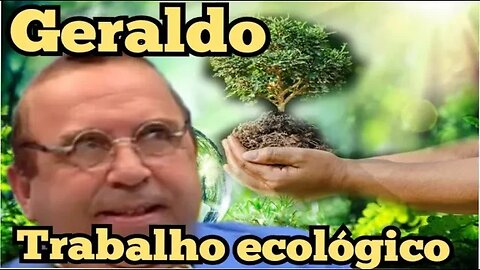 Escolinha do Professor Raimundo; Geraldo, trabalho sobre Ecologia.