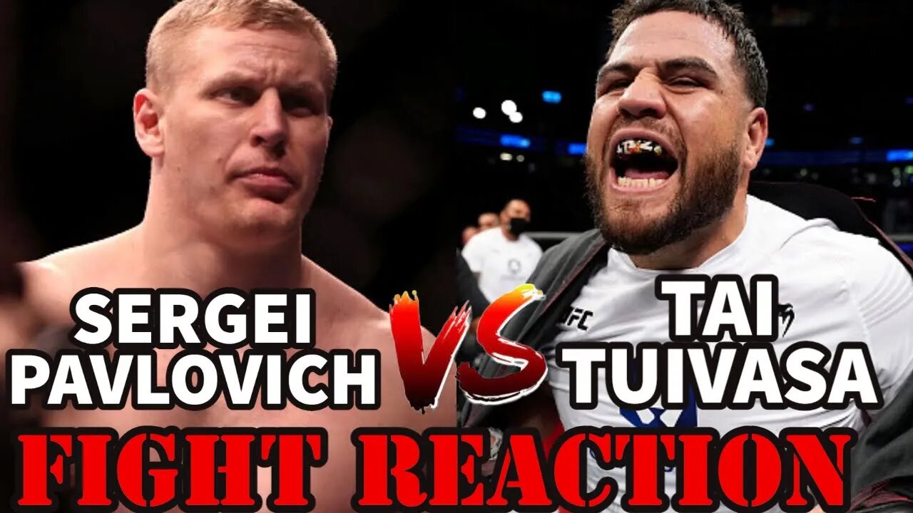 SERGEI PAVLOVICH VS TAI TUIVASA(FIGHT REACTION)!!!