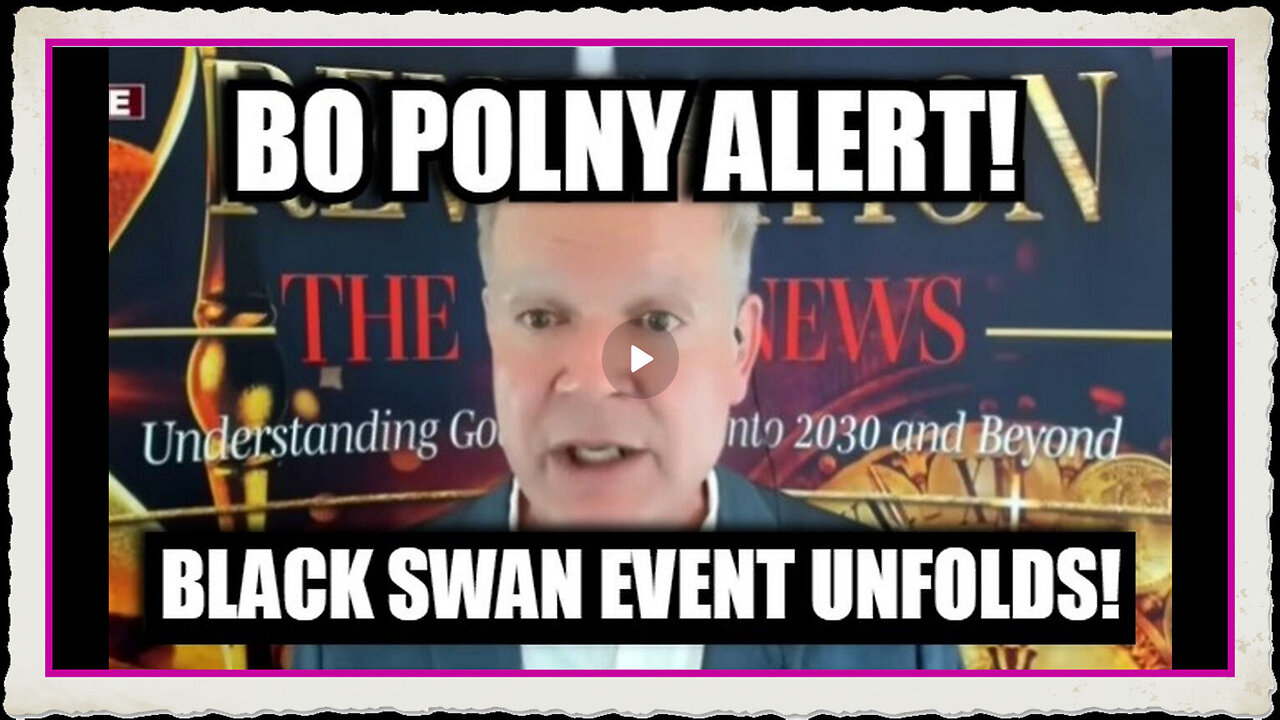 Bo Polny Alert - Black Swan Event Unfolds!