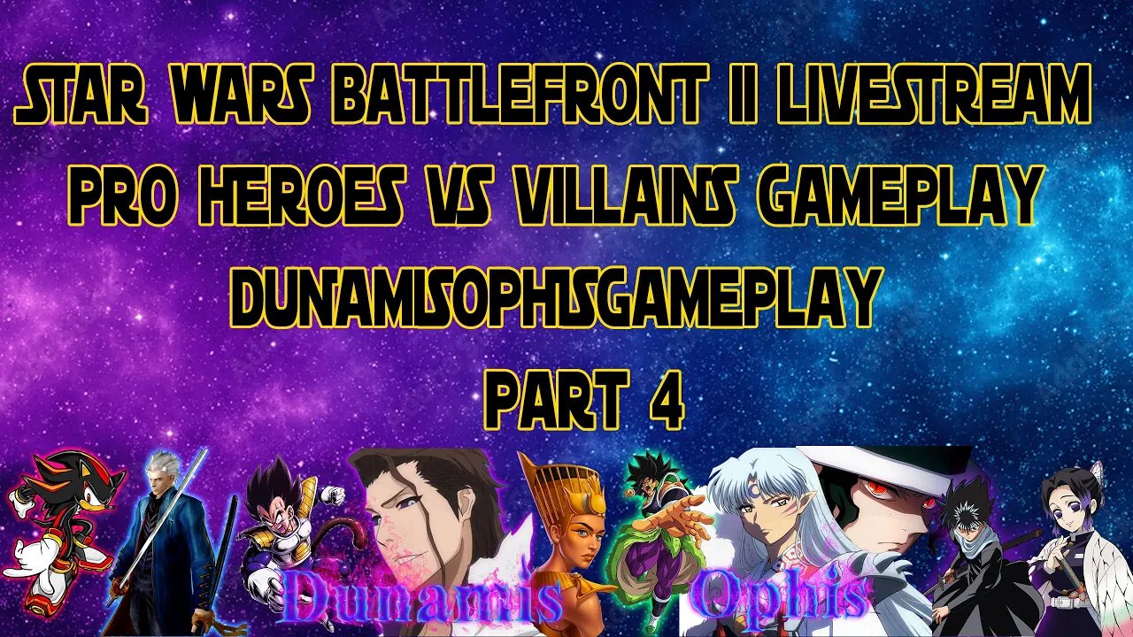 Pro Heroes Vs Villains Gameplay Livestream - STAR WARS Battlefront II - DunamisOphisGameplay Part4