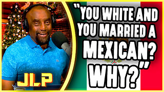 White Caller Marries An Illegal Mexican.. Forgive Your Mother! | JLP