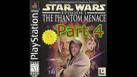 Star Wars Episode 1: The Phantom Menace PS1 Part 4