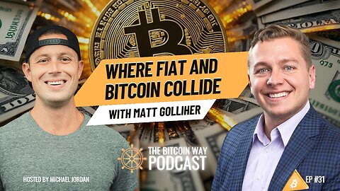 Where Fiat and Bitcoin Collide with Matt Golliher | Ep. #31