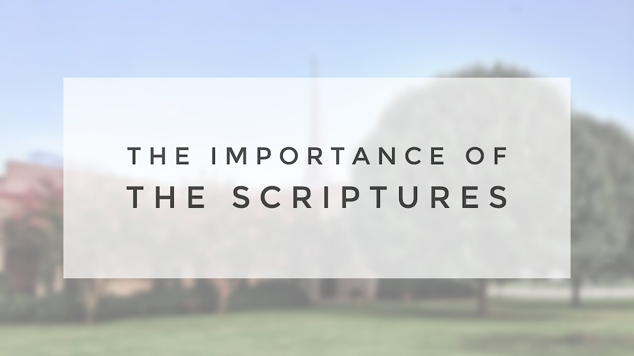 6.28.20 Sunday Sermon - THE IMPORTANCE OF THE SCRIPTURES