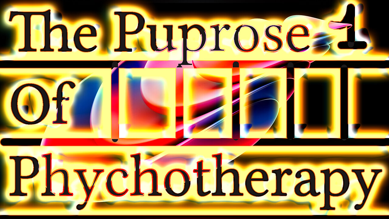 1. The Purpose of Phychotherapy